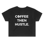 Load image into Gallery viewer, Coffee Then Hustle - Women's Crop Tee